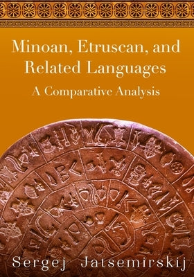 Minoan, Etruscan, and Related Languages: A Comparative Analysis Paperback Exploration Press