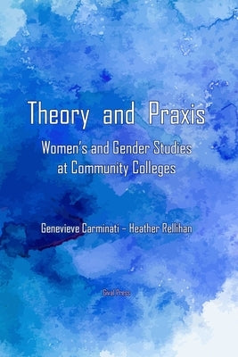 Theory and Praxis: Women's and Gender Studies at Community Colleges Paperback Gival Press