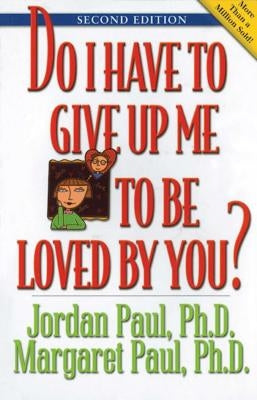 Do I Have to Give Up Me to Be Loved by You: Second Edition Paperback Hazelden Publishing & Educational Services