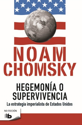 Hegemonía O Supervivencia: La Estrategia Imperialista de Estados Unidos / Hegemony or Survival by Chomsky, Noam