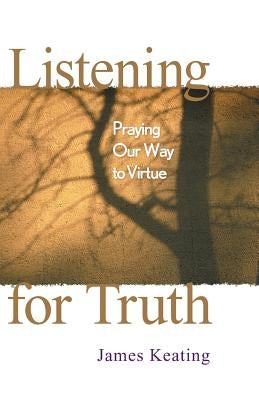 Paperback book titled "Listening for Truth: Praying Our Way to Virtue" by Liguori Publications with a cover image.