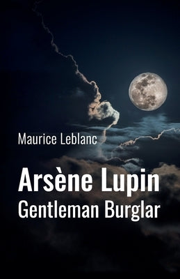 Arsène Lupin: Gentleman Burglar Independently Published
