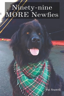 Ninety-nine MORE Newfies Paperback Rita P. Seawell