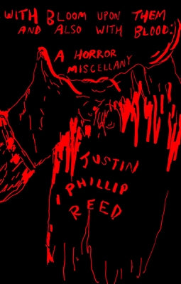 With Bloom Upon Them and Also with Blood: A Horror Miscellany Paperback Coffee House Press