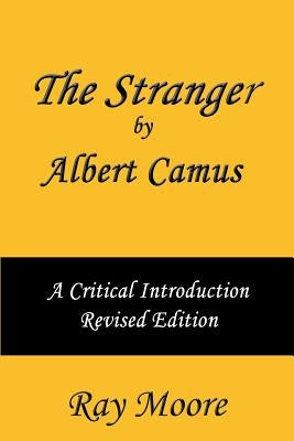 The Stranger by Albert Camus A Critical Introduction (Revised Edition) Paperback Createspace Independent Publishing Platform