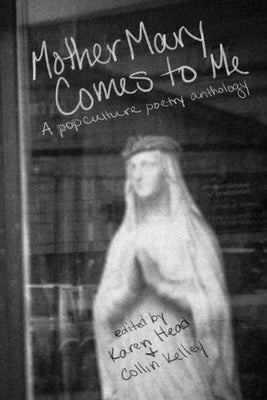 Mother Mary Comes to Me: A Pop Culture Poetry Anthology Paperback Madville Publishing