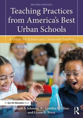 Teaching Practices from America's Best Urban Schools: A Guide for School and Classroom Leaders Paperback Routledge