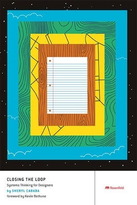 Closing the Loop: Systems Thinking for Designers Paperback Rosenfeld Media