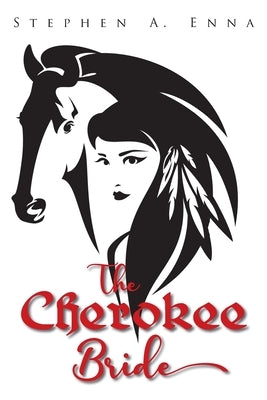 The Cherokee Bride Paperback Stephen a Enna