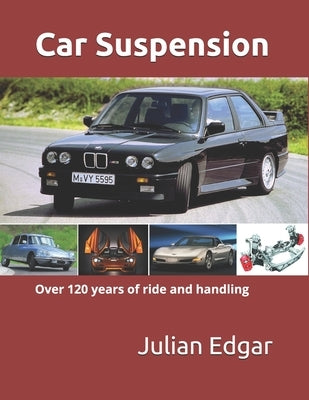 Car Suspension: - over 120 years of ride and handling Paperback Independently Published