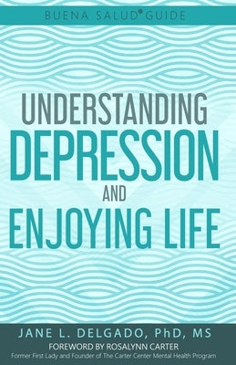 The Buena Salud(R) Guide to Understanding Depression and Enjoying Life Paperback Buena Salud Press