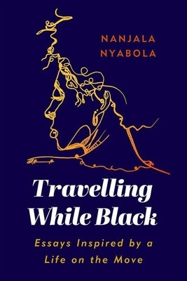 Travelling While Black: Essays Inspired by a Life on the Move Paperback Hurst & Co.