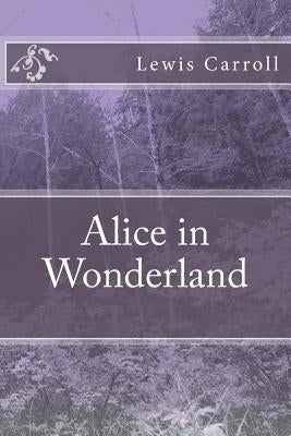 Alice in Wonderland Paperback Createspace Independent Publishing Platform