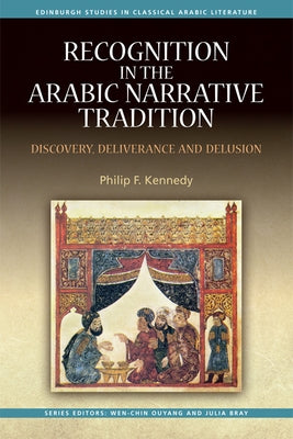 Recognition in the Arabic Narrative Tradition: Discovery, Deliverance and Delusion Paperback Edinburgh University Press