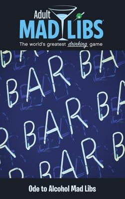 Ode to Alcohol Mad Libs: World's Greatest Word Game Mad Libs