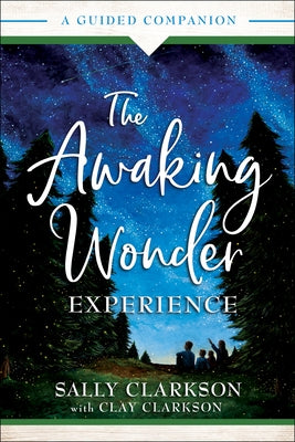 The Awaking Wonder Experience: A Guided Companion Paperback Bethany House Publishers