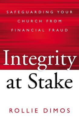 Integrity at Stake: Safeguarding Your Church from Financial Fraud Paperback Zondervan