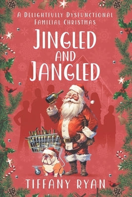 Jingled and Jangled: A Delightfully Dysfunctional Familial Christmas Paperback Tiffany Gee