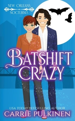 Batshift Crazy: A Frightfully Funny Paranormal Romantic Comedy Paperback Serendipity Valley Press
