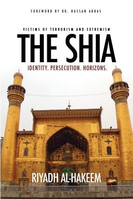 The Shia: Identity. Persecution. Horizons. Paperback Mainstay Foundation