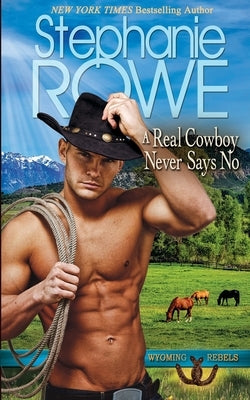 A Real Cowboy Never Says No Paperback Stephanie Rowe