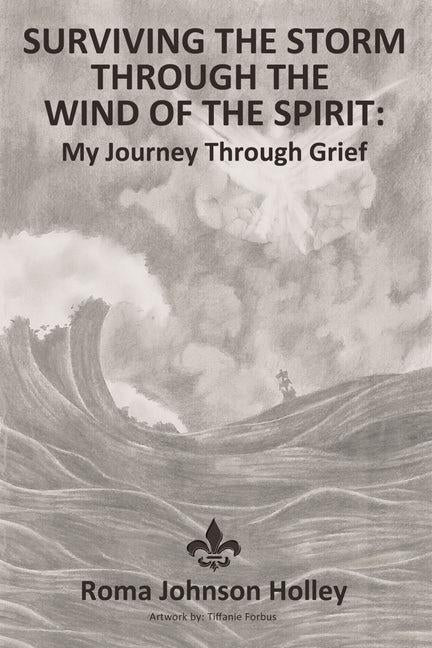 Surviving the Storm Through the Wind of the Spirit: My Journey Through Grief Paperback ELM Hill