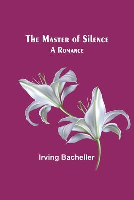 The Master of Silence: A Romance Paperback Alpha Edition