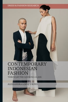 Contemporary Indonesian Fashion: Through the Looking Glass Paperback Bloomsbury Publishing PLC