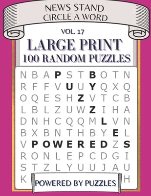 News Stand Circle a Word Vol.17: Large Print 100 Random Puzzles Paperback Independently Published
