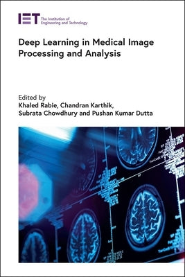 Deep Learning in Medical Image Processing and Analysis by Rabie, Khaled
