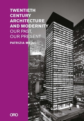 Twentieth-Century Architecture and Modernity: Our Past, Our Present Paperback Oro Editions