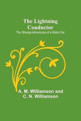 The Lightning Conductor: The Strange Adventures of a Motor-Car Paperback Alpha Edition