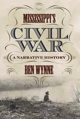Mississippi's Civil War: A Narrative History Paperback Mercer University Press