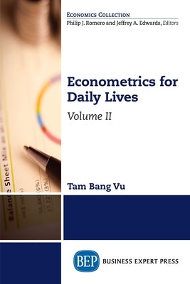 Econometrics for Daily Lives, Volume II Paperback Business Expert Press