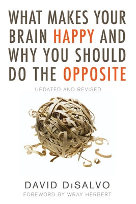 What Makes Your Brain Happy and Why You Should Do the Opposite: Updated and Revised Paperback Prometheus Books