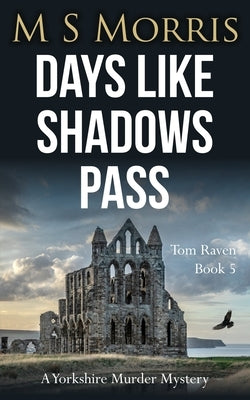 Days Like Shadows Pass: A Yorkshire Murder Mystery Paperback Landmark Media