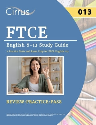 FTCE English 6-12 Study Guide: 2 Practice Tests and Exam Prep for FTCE English 013 Paperback Cirrus Test Prep