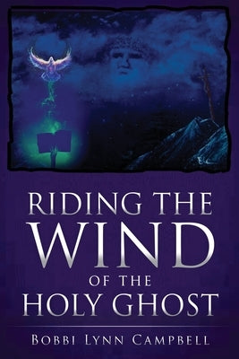 Riding The WIND of The HOLY GHOST Paperback Xulon Press