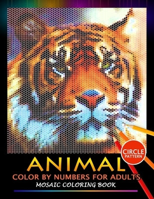 Animal Color by Numbers for Adults: Mosaic Coloring Book Stress Relieving Design Puzzle Quest Independently Published