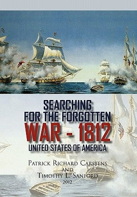 Searching for the Forgotten War - 1812 United States of America Paperback Xlibris