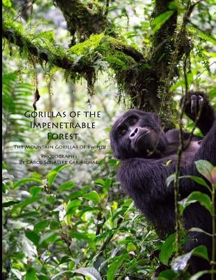 Gorillas of the Impenetrable Forest: The Mountain Gorillas of Bwindi Paperback Createspace Independent Publishing Platform