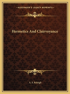 Hermetics and Clairvoyance Paperback Kessinger Publishing