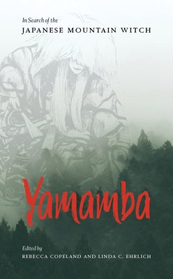 Yamamba: In Search of the Japanese Mountain Witch Paperback Stone Bridge Press