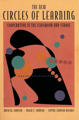 The New Circles of Learning: Cooperation in the Classroom and School Paperback ASCD