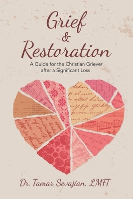 Grief & Restoration: A Guide for the Christian Griever After a Significant Loss Paperback WestBow Press