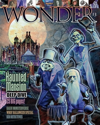 WONDER Magazine - 13 - Haunted Mansion Deep Dive: the children's magazine for grown-ups Paperback Independently Published
