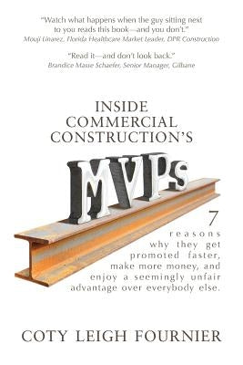 Inside Commercial Construction's MVPs: 7 reasons why they get promoted faster, make more money, and enjoy a seemingly unfair advantage over everybody Paperback Hunting House