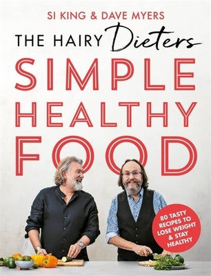 The Hairy Dieters Simple Healthy Food: The One-Stop Guide to Losing Weight and Staying Healthy Paperback Seven Dials