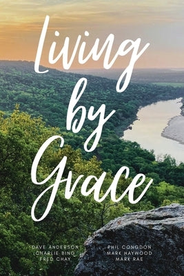 Living By Grace Paperback Grace Theology Press