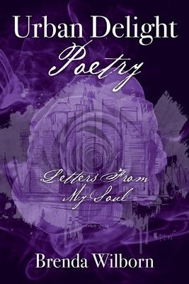 Urban Delight Poetry: Letters From My Soul Paperback Outskirts Press